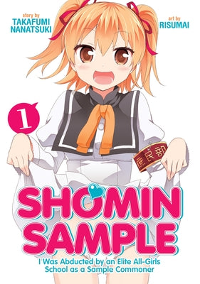 Shomin Sample: I Was Abducted by an Elite All-Girls School as a Sample Commoner Vol. 1 by Takafumi, Nanatsuki