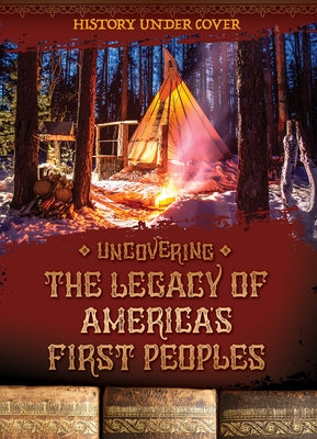 Uncovering the Legacy of America's First Peoples by Wesgate, Kathryn