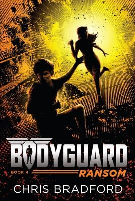 Bodyguard: Ransom (Book 4) by Bradford, Chris