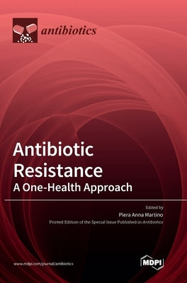 Antibiotic Resistance: A One-Health Approach by Martino, Piera Anna