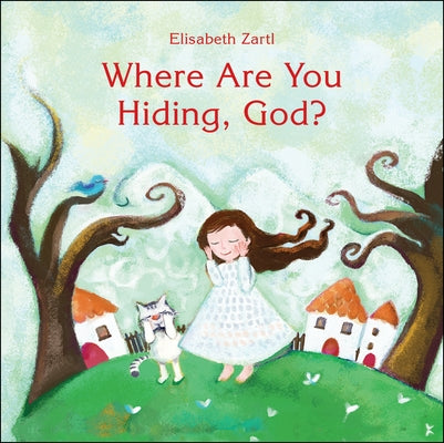 Where Are You Hiding, God? by Zartle, Elisabeth