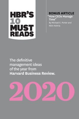 Hbr's 10 Must Reads 2020: The Definitive Management Ideas of the Year from Harvard Business Review (with Bonus Article How Ceos Manage Time by M by Review, Harvard Business