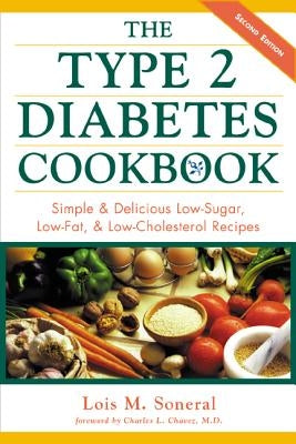 The Type 2 Diabetes Cookbook: Simple and Delicious Low-Sugar, Low Fat, and Low-Cholesterol Recipes by Soneral, Lois