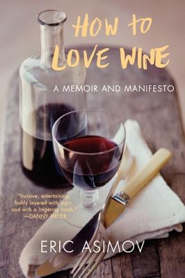 How to Love Wine by Asimov, Eric