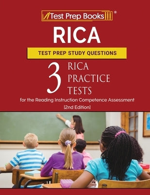 RICA Test Prep Study Questions: Three RICA Practice Tests for the Reading Instruction Competence Assessment [2nd Edition] by Tpb Publishing
