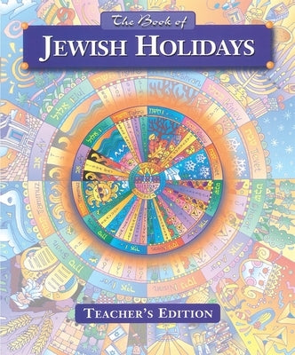 The Book of Jewish Holidays - Teacher's Edition by House, Behrman