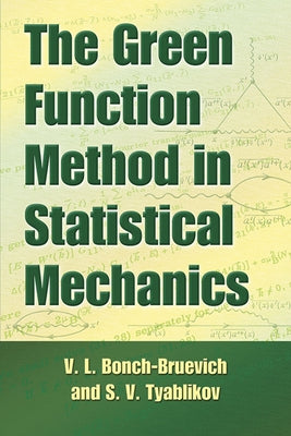 The Green Function Method in Statistical Mechanics by Bonch-Bruevich, V. L.