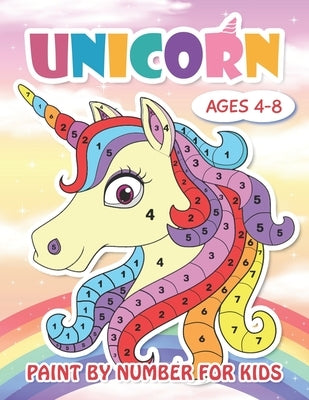 Paint by Number Unicorn for Kids Ages 4-8: Cute Unicorn Color by Numbers for Kids: Unicorn Coloring Book for Kids and Educational Activity Books for K by Land, Color Number