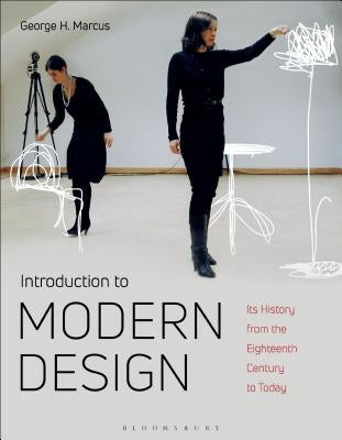 Introduction to Modern Design: Its History from the Eighteenth Century to the Present by Marcus, George H.