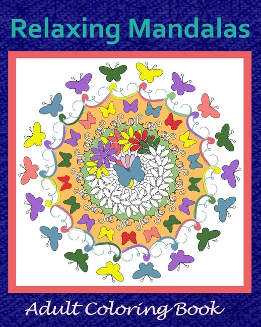 Relaxing Mandalas: Adult Coloring Book by Change, Journal for