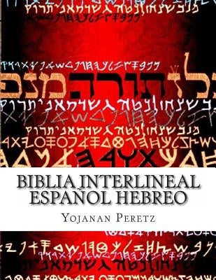 Biblia Interlineal Español Hebreo: Para Leer en Hbreo by Peretz, Yojanan Ben