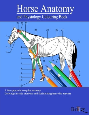 Horse Anatomy and Physiology Colouring Book: A Detailed Guide to Equine Anatomy with Answers Perfect Gift for Veterinary Students, Animal lovers, Adul by Bath, Alejandro