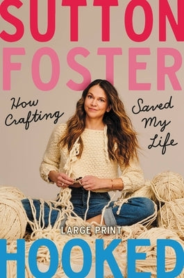 Hooked: How Crafting Saved My Life by Foster, Sutton