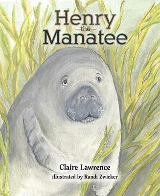 Henry the Manatee by Lawrence, Claire