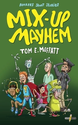 Mix-up Mayhem by Moffatt, Tom E.