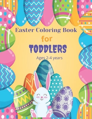 Easter coloring book for toddlers Ages 2-4 years: Easter coloring book for toddlers Ages 2-4 years is an Easter coloring book 8.5 inch 50 pages colori by Publishing, Raven Pascall