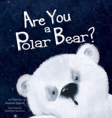 Are You a Polar Bear? by Gabriel, Andrew