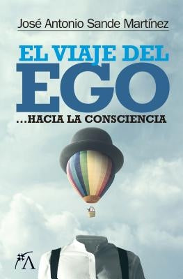 Viaje del Ego, El by Sande, Jose Antonio