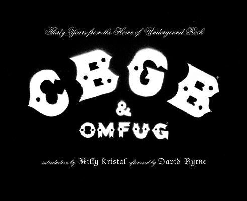 Cbgb & Omfug: Thirty Years from the Home of Underground Rock by Kristal, Hilly