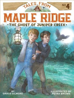 The Ghost of Juniper Creek, 4 by Gilmore, Grace