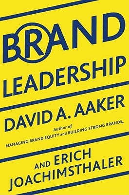 Brand Leadership: Building Assets in an Information Economy by Aaker, David A.