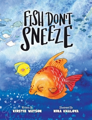 Fish Don't Sneeze by Watson, Kirstie