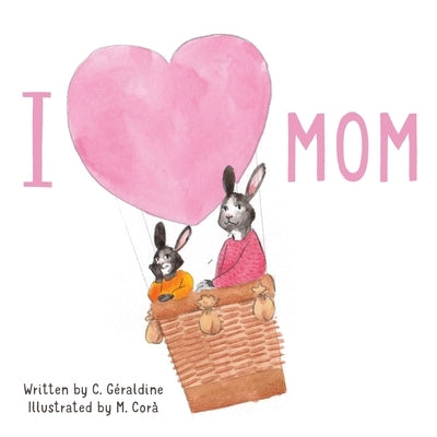 I Love Mom by G&#233;raldine, C.