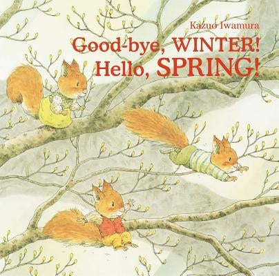 Good-Bye, Winter! Hello, Spring! by Iwamura, Kazuo