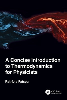 A Concise Introduction to Thermodynamics for Physicists by Faisca, Patricia
