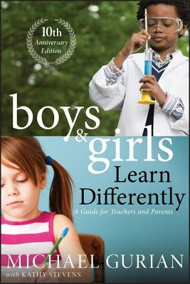 Boys and Girls Learn Differently! a Guide for Teachers and Parents by Gurian, Michael