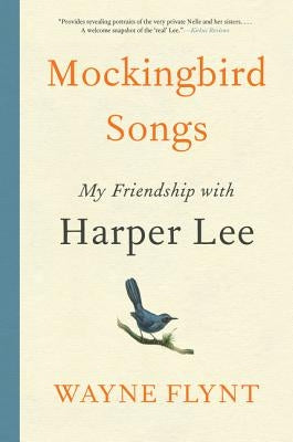 Mockingbird Songs: My Friendship with Harper Lee by Flynt, Wayne