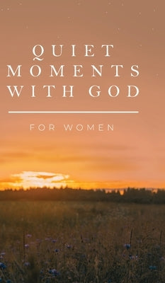 Quiet Moments with God for Women by Honor Books