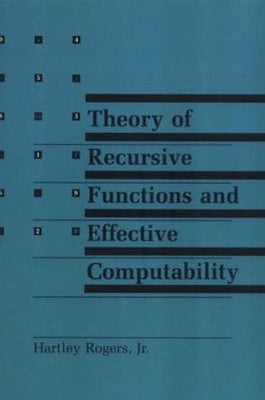 Theory of Recursive Functions and Effective Computability by Rogers, Hartley