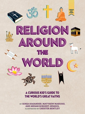 Religion Around the World: A Curious Kid's Guide to the World's Great Faiths by Hagander, Sonja