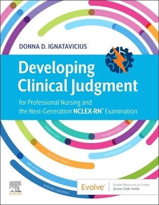 Developing Clinical Judgment for Professional Nursing and the Next-Generation Nclex-Rn(r) Examination by Ignatavicius, Donna D.