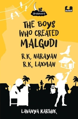 The Boys Who Created Malgudi: R.K. Narayan and R.K. Laxman by Karthik, Lavanya