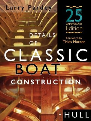 Details of Classic Boat Construction: 25th Anniversary Edition by Pardey, Larry