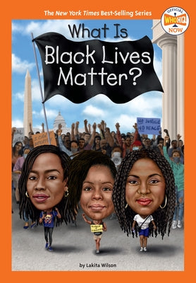 What Is Black Lives Matter? by Wilson, Lakita