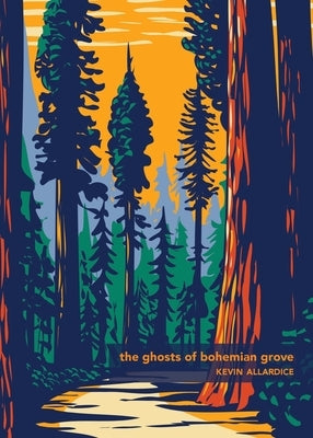 The Ghosts of Bohemian Grove by Allardice, Kevin