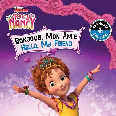 Hello, My Friend / Bonjour, Mon Amie (English-French) (Disney Fancy Nancy) by Stein, Carol