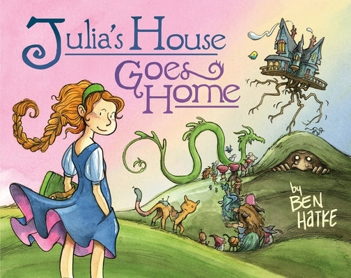 Julia's House Goes Home by Hatke, Ben