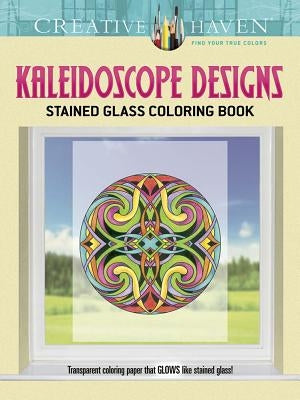 Creative Haven Kaleidoscope Designs Stained Glass Coloring Book by Schmidt, Carol