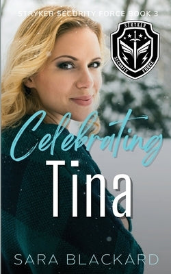 Celebrating Tina: An Inspirational Holiday Romantic Suspense by Blackard, Sara