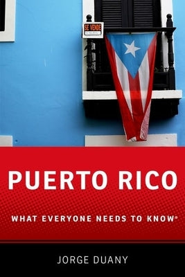 Puerto Rico: What Everyone Needs to Know(r) by Duany, Jorge