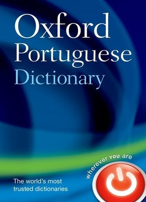 Oxford Portuguese Dictionary: Portuguese-English, English-Portuguese = Dicionaario Oxford de Portuguaes: Portuguaes-Inglaes, Inglaes-Portugaes by Oxford University Press