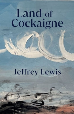 Land of Cockaigne by Lewis, Jeffrey