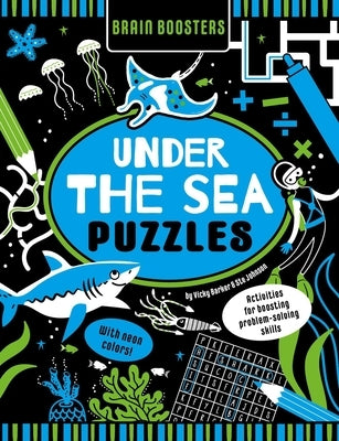 Brain Boosters Under the Sea Puzzles (with Neon Colors): Activities for Boosting Problem-Solving Skills by Barker, Vicky