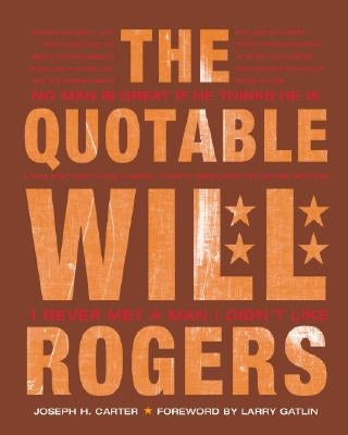 The Quotable Will Rogers by Carter, Joseph