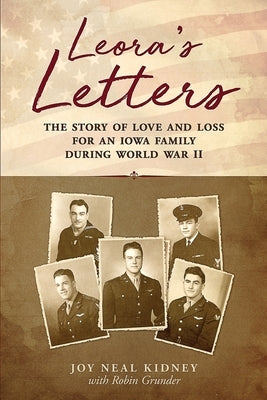 Leora's Letters: The Story of Love and Loss for an Iowa Family During World War II by Grunder, Robin