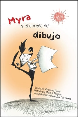 Myra Y El Enredo del Dibujo: Spanish Edition of Myra and the Drawing Drama by Rivera, Rosemary